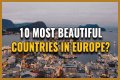 10 Most Beautiful Countries in Europe