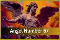 
ANGEL NUMBER 67
