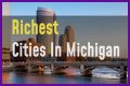 Wealthiest Cities in Michigan – Discover Wealthiest Cities in Michigan