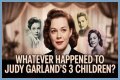 What Happened To Judy Garland's Children?